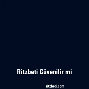 Ritzbeti Güvenilir mi