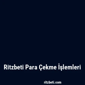 Ritzbeti Para Çekme İşlemleri